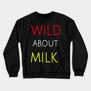 Wild about milk Crewneck Sweatshirt